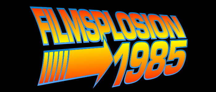 Ep. 195: Filmsplosion 1985