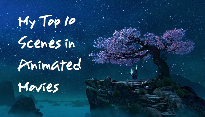 Show Time: My Top 10 Scenes in Animated Movies