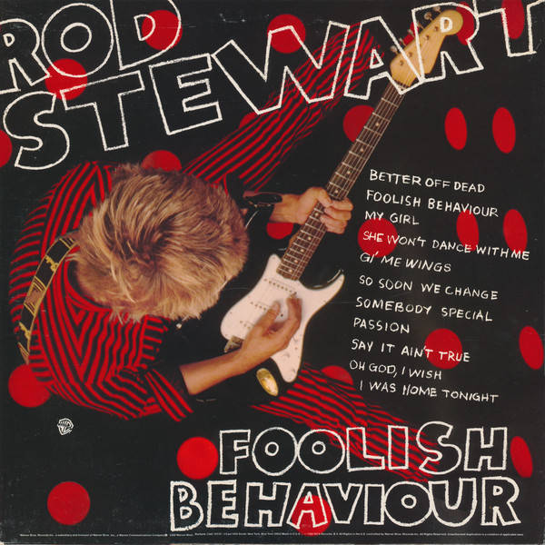 Foolish Behaviour: An Obsessive Fans Ranking of Rod Stewart Albums